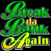 Break Da Bank Again